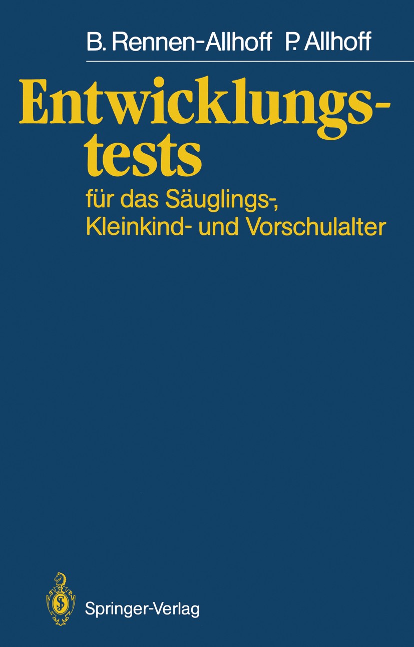 Titlebook: Entwicklungstests für das Säuglings-, Kleinkind- und Vorschulalter; Beate Rennen-Allhoff,Peter Allhoff Book 1987 Springer-Verlag Berlin He Titlebook: Entwicklungstests für das Säuglings-, Kleinkind- und Vorschulalter; Beate Rennen-Allhoff,Peter Allhoff Book 1987 Springer-Verlag Berlin He