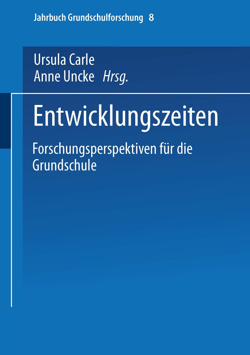 Titlebook: Entwicklungszeiten; Forschungsperspektiv Ursula Carle,Anne Unckel Book 2004 Springer Fachmedien Wiesbaden 2004 Diagnostik.Didaktik.Erziehun Titlebook: Entwicklungszeiten; Forschungsperspektiv Ursula Carle,Anne Unckel Book 2004 Springer Fachmedien Wiesbaden 2004 Diagnostik.Didaktik.Erziehun