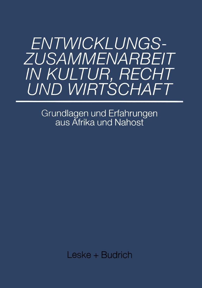 Titlebook: Entwicklungszusammenarbeit in Kultur, Recht und Wirtschaft; Grundlagen und Erfah Udo Steinbach,Volker Nienhaus Book 1995 Springer Fachmedie Titlebook: Entwicklungszusammenarbeit in Kultur, Recht und Wirtschaft; Grundlagen und Erfah Udo Steinbach,Volker Nienhaus Book 1995 Springer Fachmedie