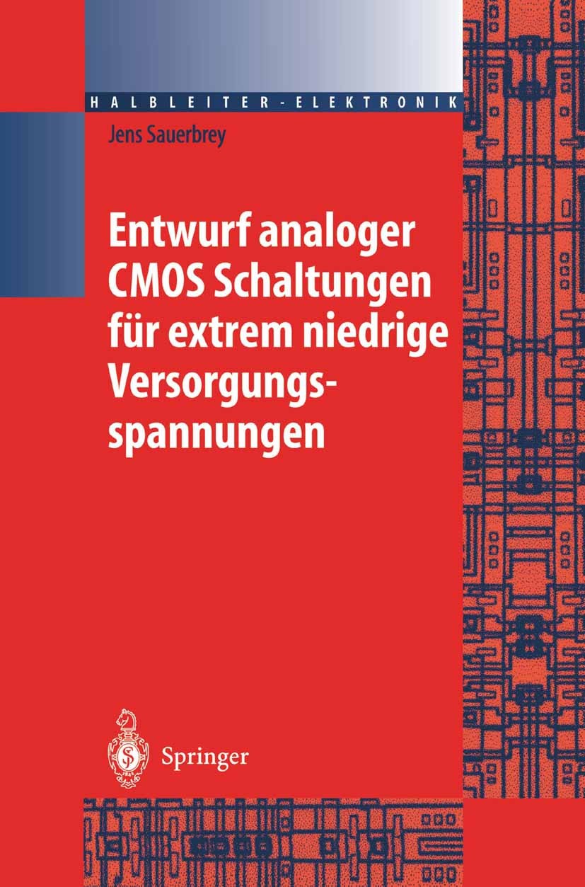 Titlebook: Entwurf analoger CMOS Schaltungen für extrem niedrige Versorgungsspannungen; Jens Sauerbrey Book 2004 Springer-Verlag Berlin Heidelberg 20 Titlebook: Entwurf analoger CMOS Schaltungen für extrem niedrige Versorgungsspannungen; Jens Sauerbrey Book 2004 Springer-Verlag Berlin Heidelberg 20