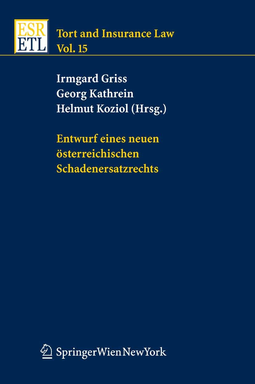 Titlebook: Entwurf eines neuen österreichischen Schadenersatzrechts; Irmgard Griss,Georg Kathrein,Helmut Koziol Book 2006Latest edition Springer-Verl Titlebook: Entwurf eines neuen österreichischen Schadenersatzrechts; Irmgard Griss,Georg Kathrein,Helmut Koziol Book 2006Latest edition Springer-Verl