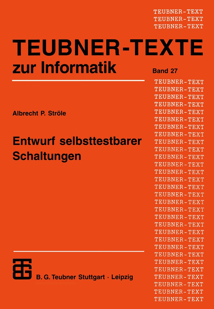 Titlebook: Entwurf selbsttestbarer Schaltungen; Albrecht P. Ströle Book 1998 B. G. Teubner Verlagsgesellschaft Leipzig 1998 Einheit.Entwurf.Fehler.Fe Titlebook: Entwurf selbsttestbarer Schaltungen; Albrecht P. Ströle Book 1998 B. G. Teubner Verlagsgesellschaft Leipzig 1998 Einheit.Entwurf.Fehler.Fe