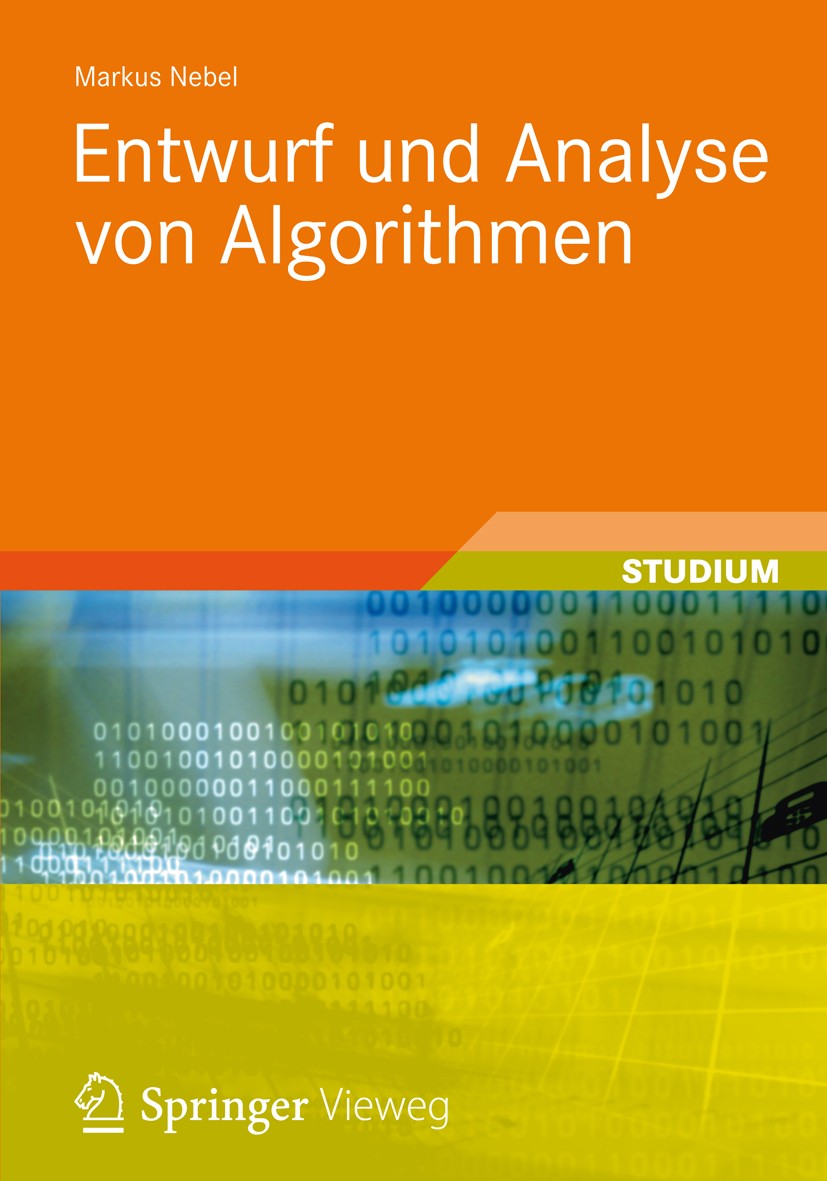 Titlebook: Entwurf und Analyse von Algorithmen; Markus Nebel Textbook 20121st edition Vieweg+Teubner Verlag | Springer Fachmedien Wiesbaden 2012 Asym Titlebook: Entwurf und Analyse von Algorithmen; Markus Nebel Textbook 20121st edition Vieweg+Teubner Verlag | Springer Fachmedien Wiesbaden 2012 Asym