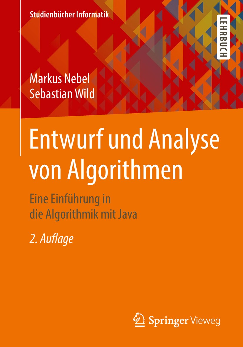Titlebook: Entwurf und Analyse von Algorithmen; Eine Einführung in d Markus Nebel,Sebastian Wild Textbook 2018Latest edition Springer Fachmedien Wiesb Titlebook: Entwurf und Analyse von Algorithmen; Eine Einführung in d Markus Nebel,Sebastian Wild Textbook 2018Latest edition Springer Fachmedien Wiesb