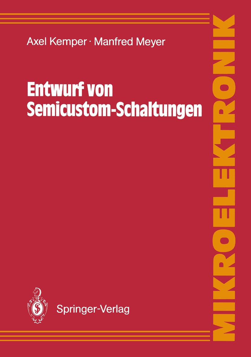 Titlebook: Entwurf von Semicustom-Schaltungen; Axel Kemper,Manfred Meyer Book 1989 Springer-Verlag Berlin Heidelberg 1989 Entwicklung.Halbleiter.Inte Titlebook: Entwurf von Semicustom-Schaltungen; Axel Kemper,Manfred Meyer Book 1989 Springer-Verlag Berlin Heidelberg 1989 Entwicklung.Halbleiter.Inte