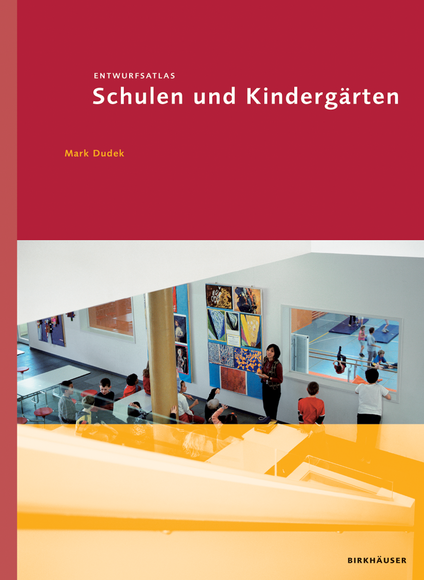 Titlebook: Entwurfsatlas Schulen und Kindergärten; Mark Dudek Book 2007Latest edition Birkhäuser Basel 2007 Kindergärten.Schulen.partial differential Titlebook: Entwurfsatlas Schulen und Kindergärten; Mark Dudek Book 2007Latest edition Birkhäuser Basel 2007 Kindergärten.Schulen.partial differential