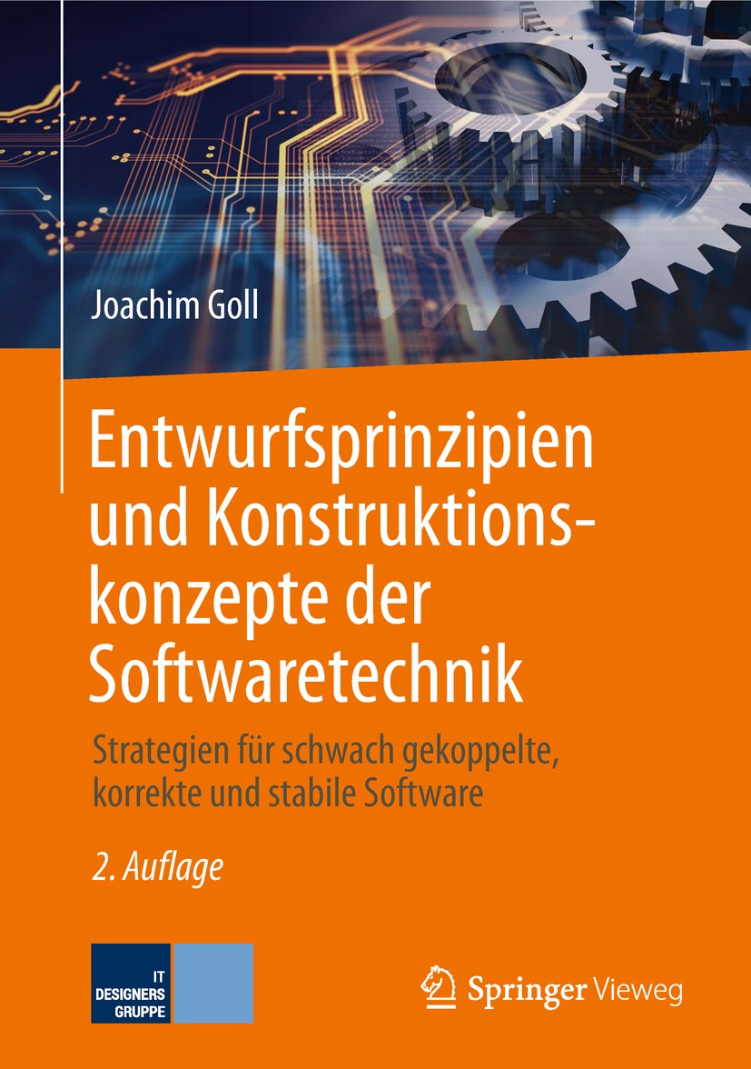 Titlebook: Entwurfsprinzipien und Konstruktionskonzepte der Softwaretechnik; Strategien für schwa Joachim Goll Textbook 2019Latest edition Springer Fa Titlebook: Entwurfsprinzipien und Konstruktionskonzepte der Softwaretechnik; Strategien für schwa Joachim Goll Textbook 2019Latest edition Springer Fa