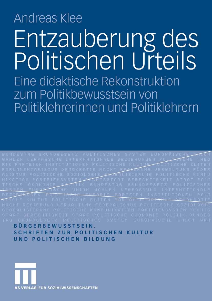 Titlebook: Entzauberung des Politischen Urteils; Eine didaktische Rek Andreas Klee Book 2008 VS Verlag für Sozialwissenschaften | Springer Fachmedien Titlebook: Entzauberung des Politischen Urteils; Eine didaktische Rek Andreas Klee Book 2008 VS Verlag für Sozialwissenschaften | Springer Fachmedien
