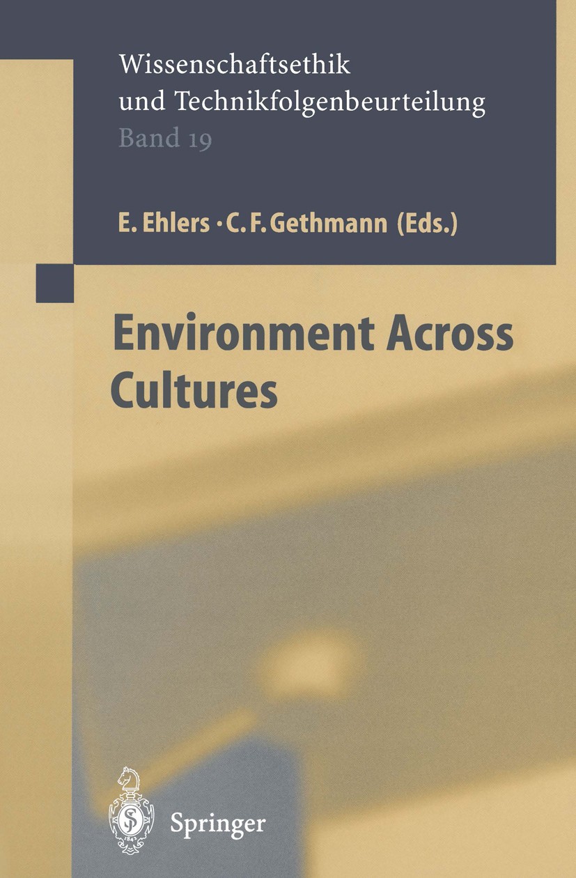 Titlebook: Environment across Cultures; Eckart Ehlers,Carl Friedrich Gethmann Book 2003 Springer-Verlag Berlin Heidelberg 2003 Nature.Religion.Societ Titlebook: Environment across Cultures; Eckart Ehlers,Carl Friedrich Gethmann Book 2003 Springer-Verlag Berlin Heidelberg 2003 Nature.Religion.Societ