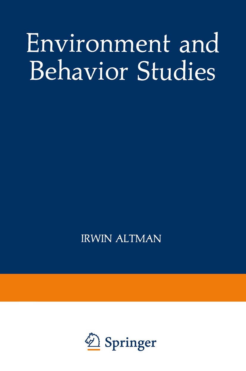 Titlebook: Environment and Behavior Studies; Emergence of Intelle Irwin Altman,Kathleen Christensen Book 1990 Plenum Press, New York 1990 1989.behavio Titlebook: Environment and Behavior Studies; Emergence of Intelle Irwin Altman,Kathleen Christensen Book 1990 Plenum Press, New York 1990 1989.behavio