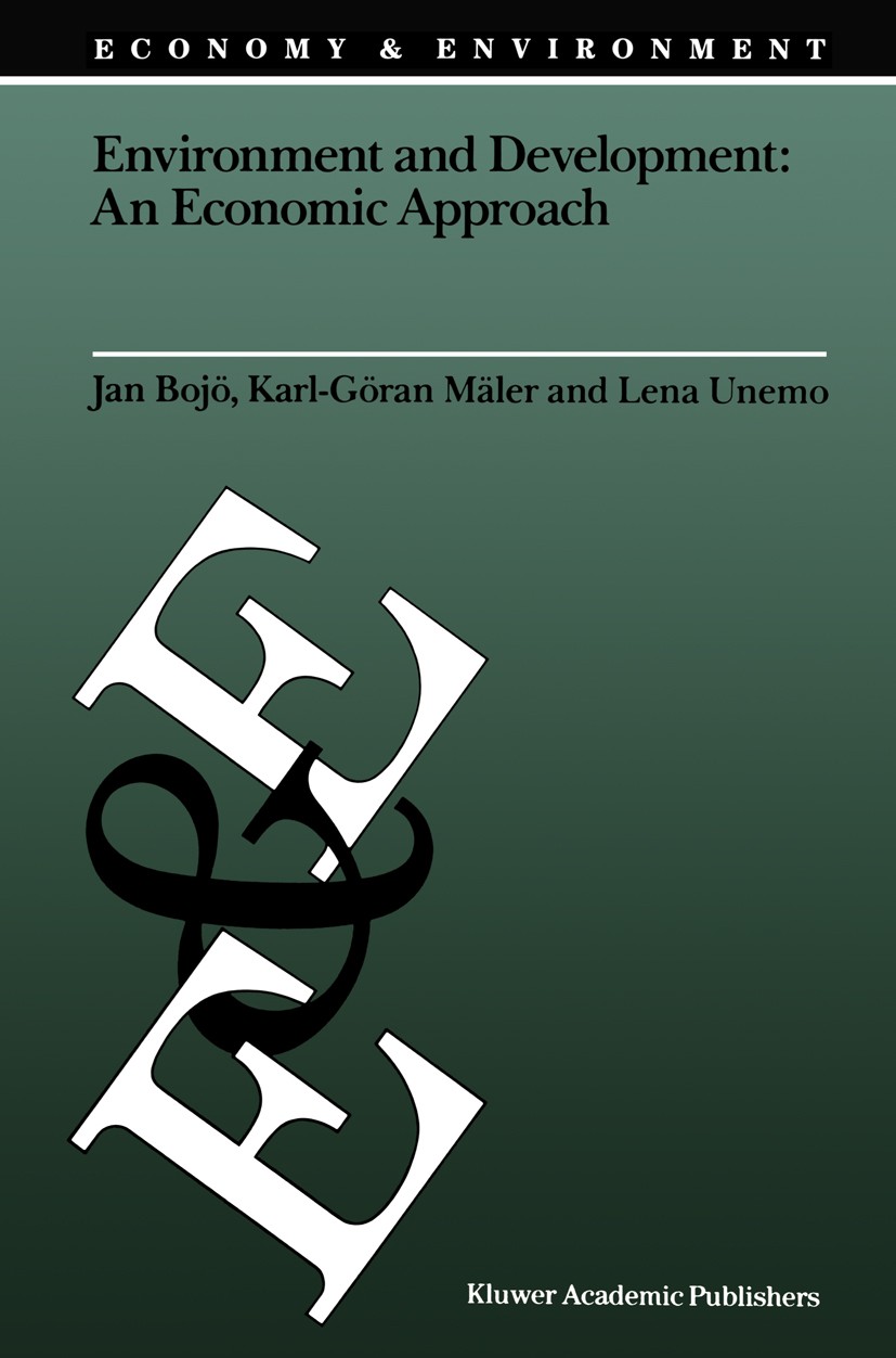 Titlebook: Environment and Development: An Economic Approach; Jan Bojö,Karl-Göran Mäler,Lena Unemo Book 1990 Kluwer Academic Publishers 1990 developm Titlebook: Environment and Development: An Economic Approach; Jan Bojö,Karl-Göran Mäler,Lena Unemo Book 1990 Kluwer Academic Publishers 1990 developm