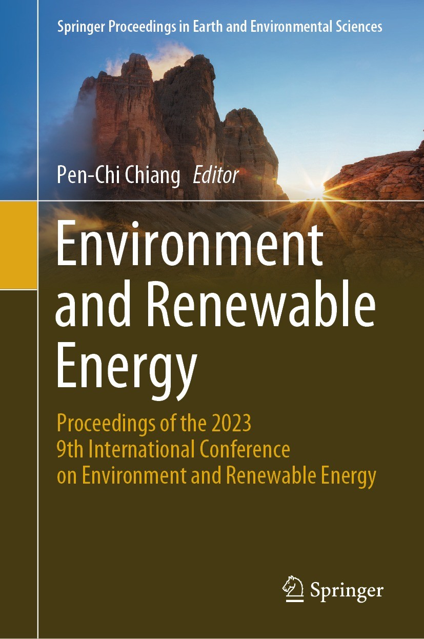 Titlebook: Environment and Renewable Energy; Proceedings of the 2 Pen-Chi Chiang Conference proceedings 2024 The Editor(s) (if applicable) and The Aut Titlebook: Environment and Renewable Energy; Proceedings of the 2 Pen-Chi Chiang Conference proceedings 2024 The Editor(s) (if applicable) and The Aut