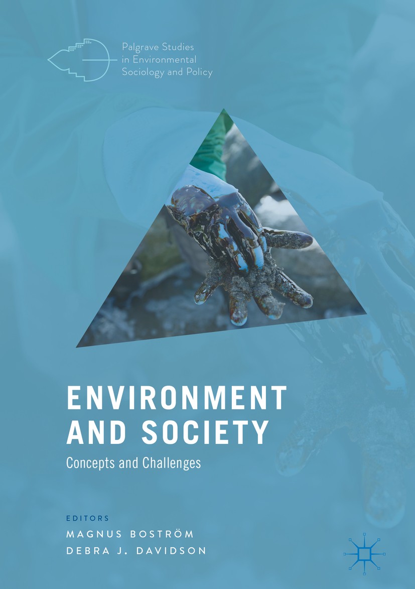 Titlebook: Environment and Society; Concepts and Challen Magnus Boström,Debra J. Davidson Book 2018 The Editor(s) (if applicable) and The Author(s) 20 Titlebook: Environment and Society; Concepts and Challen Magnus Boström,Debra J. Davidson Book 2018 The Editor(s) (if applicable) and The Author(s) 20