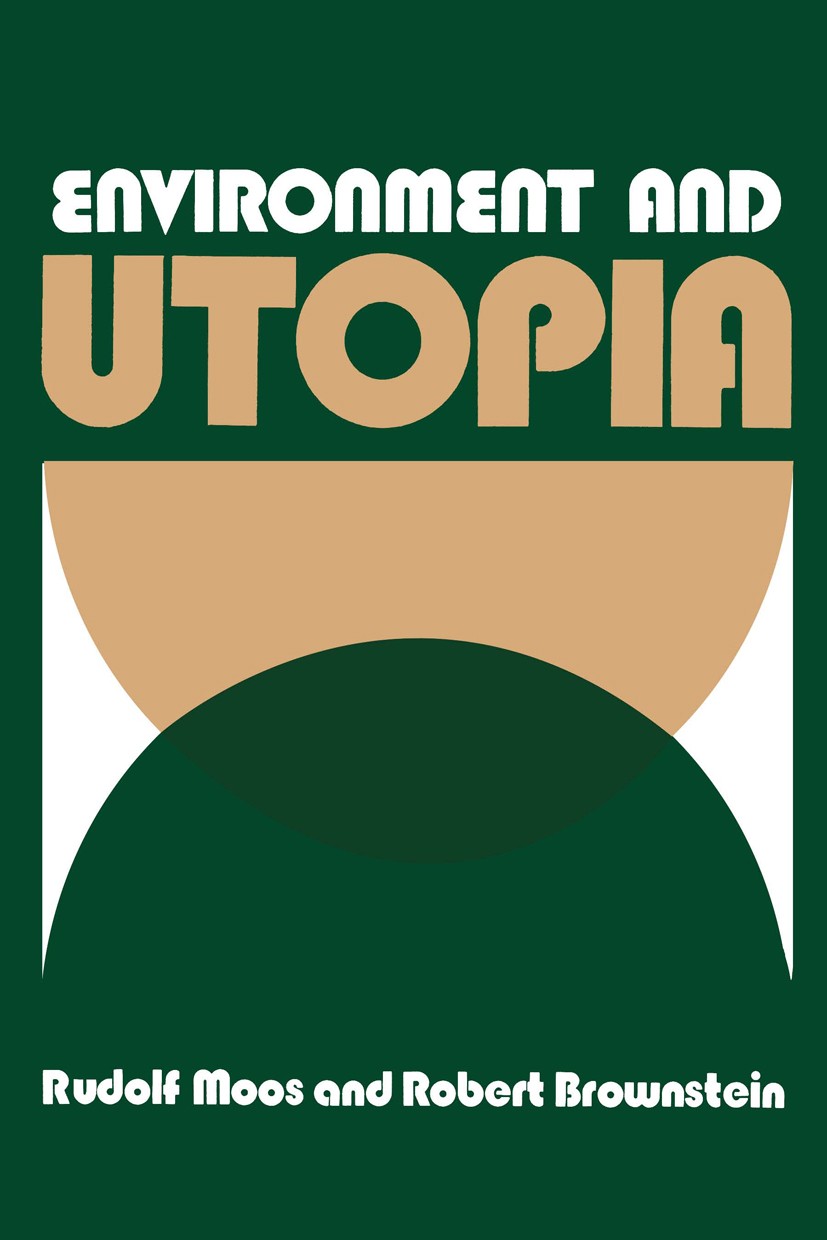 Titlebook: Environment and Utopia; A Synthesis Rudolf Moos,Robert Brownstein Book 1977 Springer Science+Business Media New York 1977 Motivation.behavi Titlebook: Environment and Utopia; A Synthesis Rudolf Moos,Robert Brownstein Book 1977 Springer Science+Business Media New York 1977 Motivation.behavi
