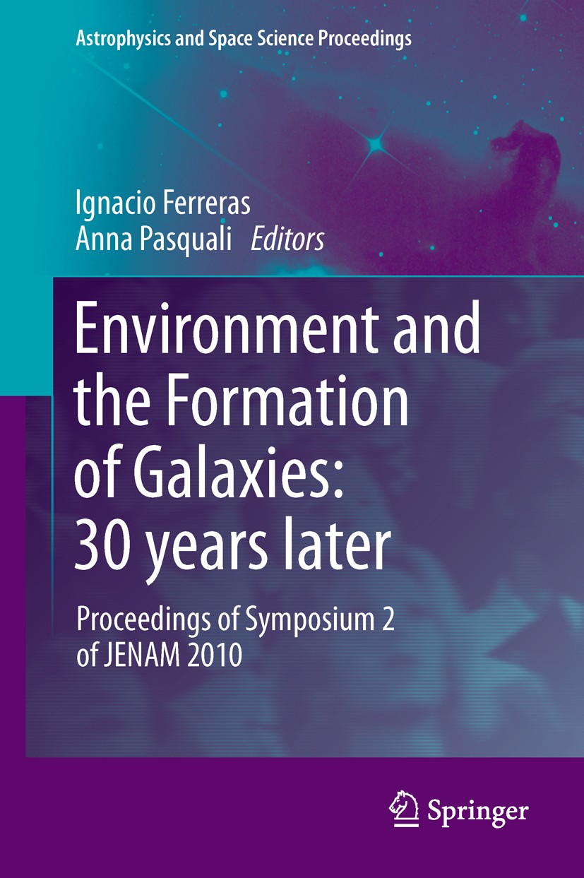 Titlebook: Environment and the Formation of Galaxies: 30 years later; Proceedings of Sympo Ignacio Ferreras,Anna Pasquali Conference proceedings 2011 Titlebook: Environment and the Formation of Galaxies: 30 years later; Proceedings of Sympo Ignacio Ferreras,Anna Pasquali Conference proceedings 2011