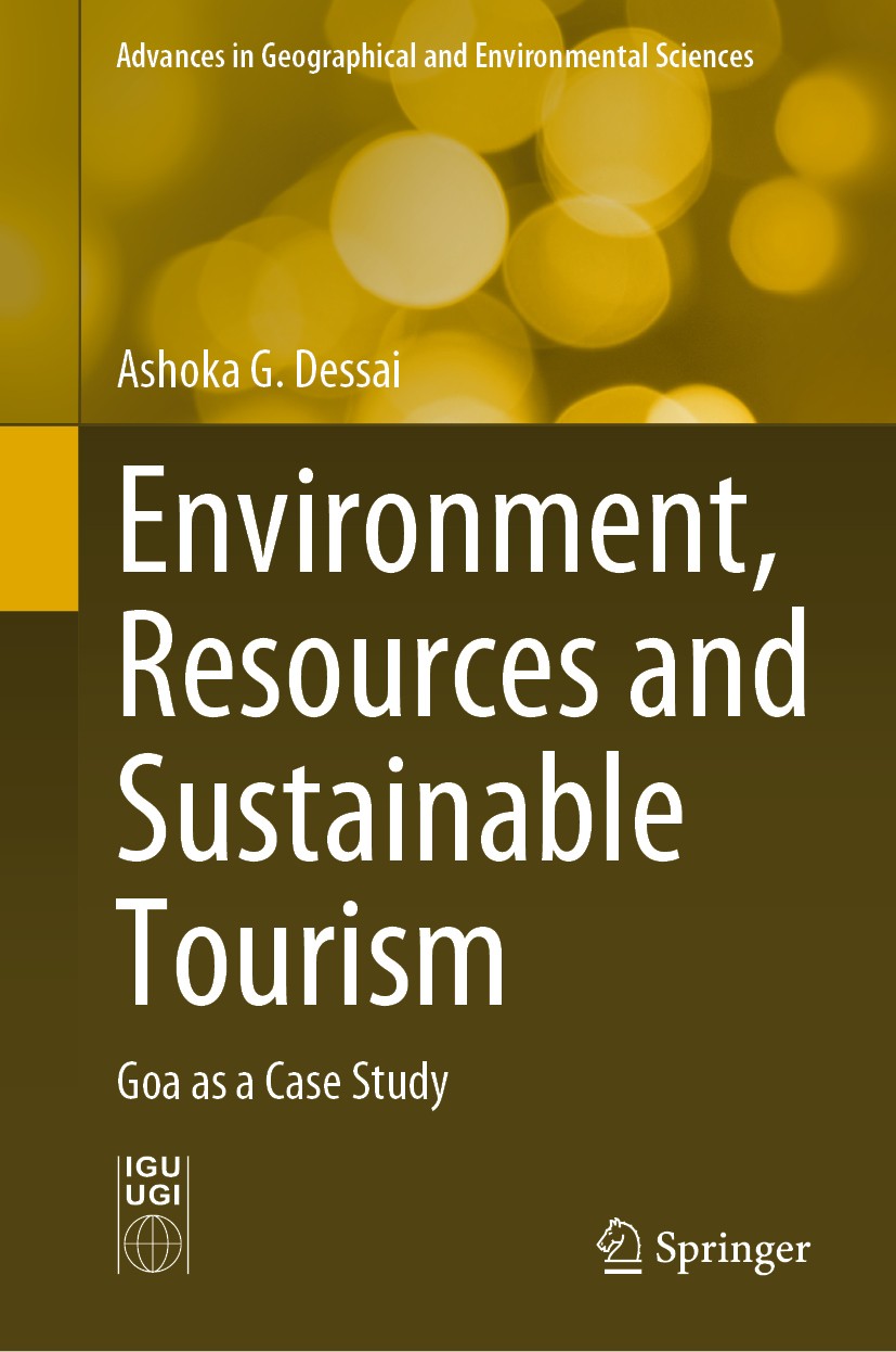 Titlebook: Environment, Resources and Sustainable Tourism; Goa as a Case Study Ashoka G. Dessai Book 2023 The Editor(s) (if applicable) and The Author Titlebook: Environment, Resources and Sustainable Tourism; Goa as a Case Study Ashoka G. Dessai Book 2023 The Editor(s) (if applicable) and The Author
