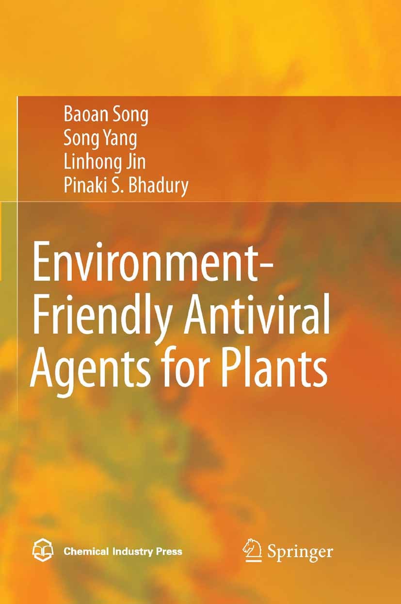 Titlebook: Environment-Friendly Antiviral Agents for Plants; Baoan Song,Linhong Jin,Pinaki S. Bhadury Book 2010 The Editor(s) (if applicable) and The Titlebook: Environment-Friendly Antiviral Agents for Plants; Baoan Song,Linhong Jin,Pinaki S. Bhadury Book 2010 The Editor(s) (if applicable) and The