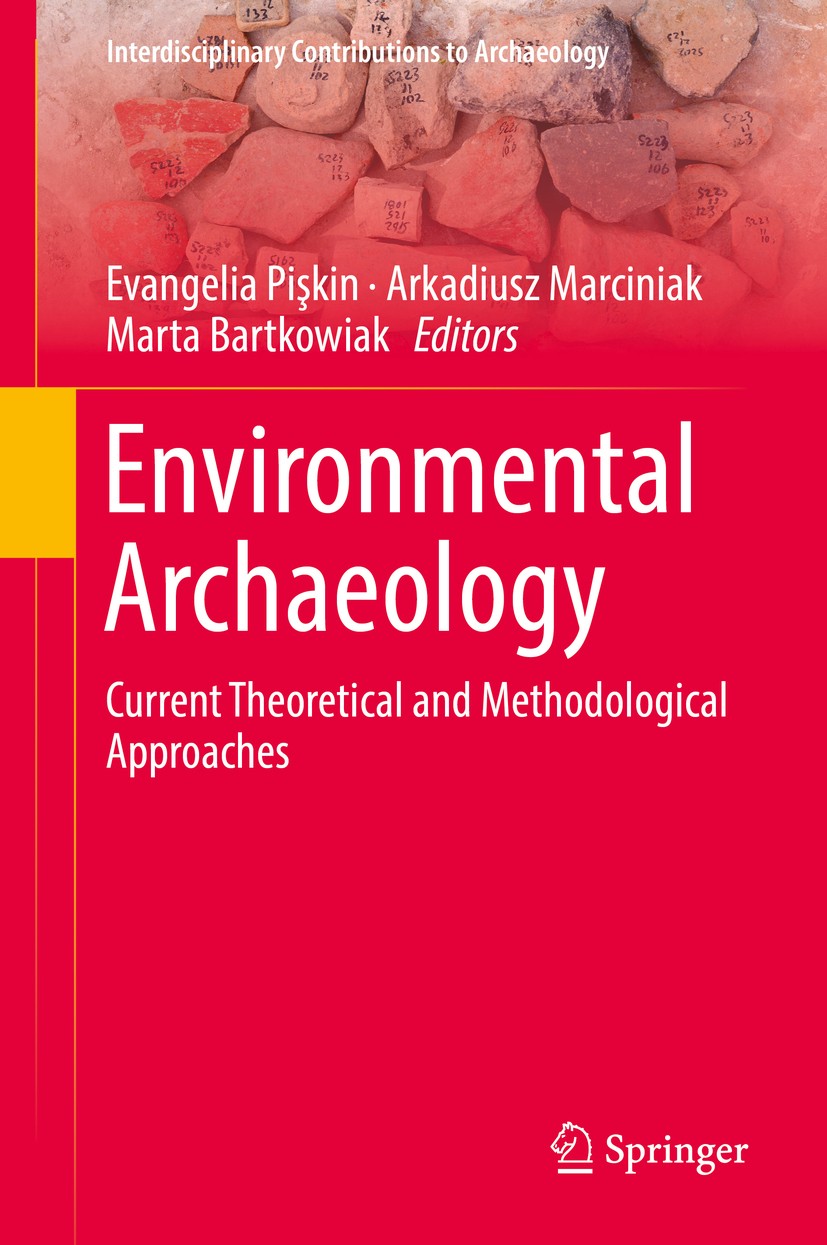 Titlebook: Environmental Archaeology; Current Theoretical Evangelia Pişkin,Arkadiusz Marciniak,Marta Bartkow Book 2018 Springer International Publish Titlebook: Environmental Archaeology; Current Theoretical Evangelia Pişkin,Arkadiusz Marciniak,Marta Bartkow Book 2018 Springer International Publish