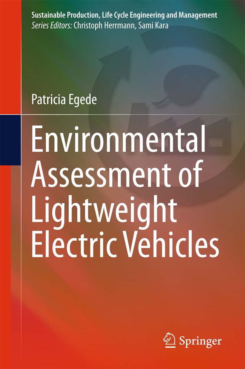 Titlebook: Environmental Assessment of Lightweight Electric Vehicles; Patricia Egede Book 2017 Springer International Publishing Switzerland 2017 Lif Titlebook: Environmental Assessment of Lightweight Electric Vehicles; Patricia Egede Book 2017 Springer International Publishing Switzerland 2017 Lif