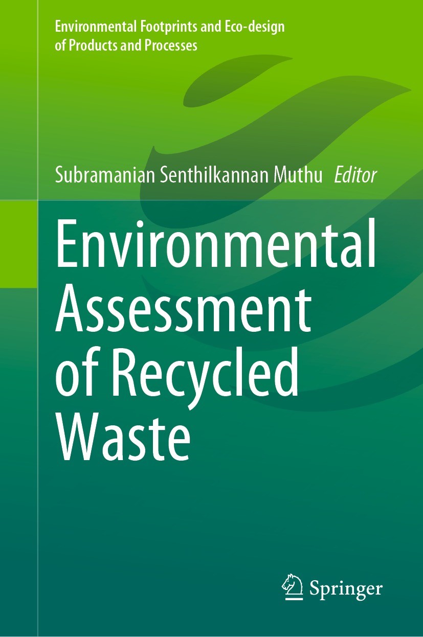 Titlebook: Environmental Assessment of Recycled Waste; Subramanian Senthilkannan Muthu Book 2023 The Editor(s) (if applicable) and The Author(s), und Titlebook: Environmental Assessment of Recycled Waste; Subramanian Senthilkannan Muthu Book 2023 The Editor(s) (if applicable) and The Author(s), und