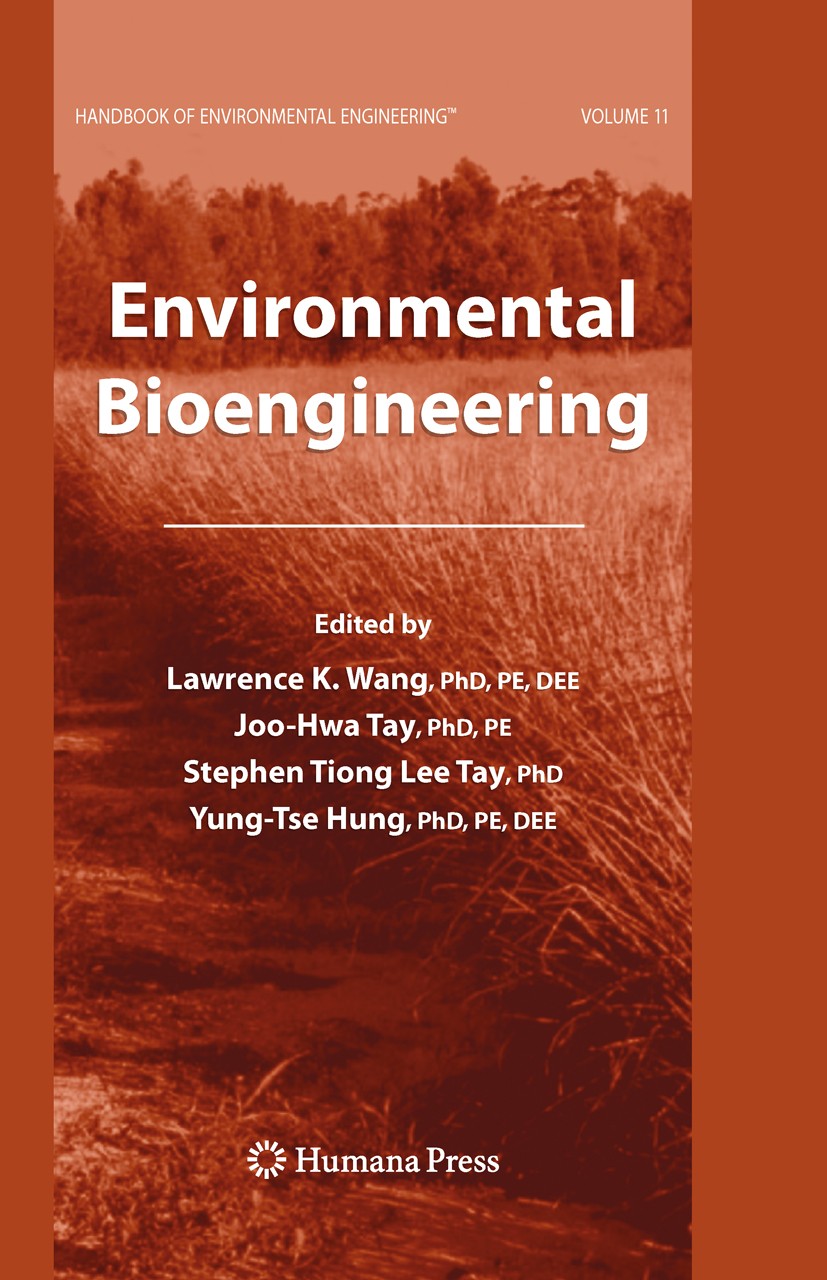 Titlebook: Environmental Bioengineering; Volume 11 Lawrence K. Wang,Joo-Hwa Tay,Yung-Tse Hung Book 2010 The Editor(s) (if applicable) and The Author(s Titlebook: Environmental Bioengineering; Volume 11 Lawrence K. Wang,Joo-Hwa Tay,Yung-Tse Hung Book 2010 The Editor(s) (if applicable) and The Author(s