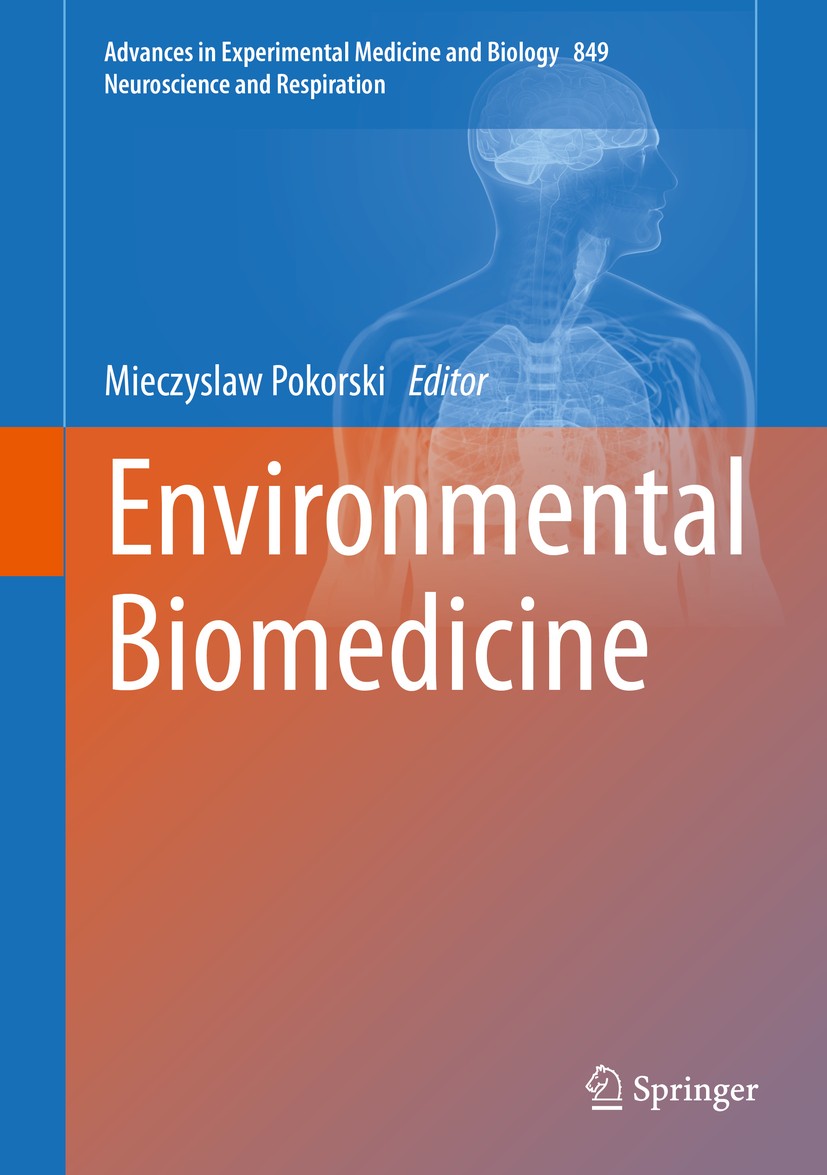 Titlebook: Environmental Biomedicine; Mieczyslaw Pokorski Book 2015 Springer International Publishing Switzerland 2015 Ambient Air Polution.Inflammat Titlebook: Environmental Biomedicine; Mieczyslaw Pokorski Book 2015 Springer International Publishing Switzerland 2015 Ambient Air Polution.Inflammat