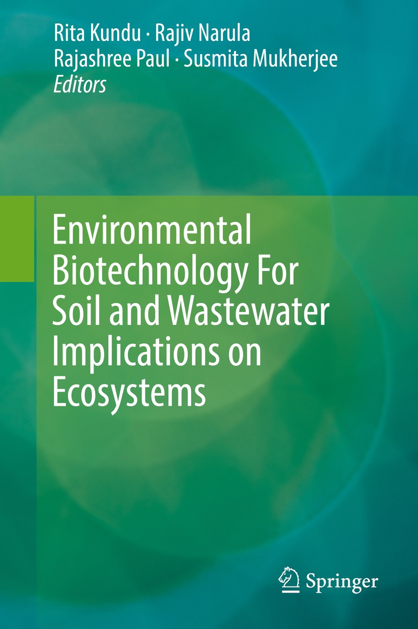 Titlebook: Environmental Biotechnology For Soil and Wastewater Implications on Ecosystems; Rita Kundu,Rajiv Narula,Susmita Mukherjee Book 2019 Spring Titlebook: Environmental Biotechnology For Soil and Wastewater Implications on Ecosystems; Rita Kundu,Rajiv Narula,Susmita Mukherjee Book 2019 Spring