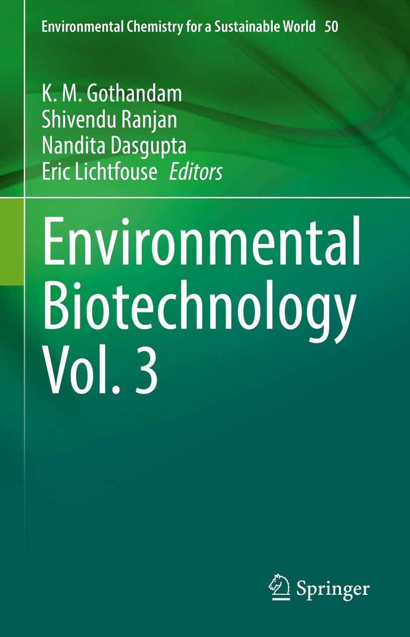 Titlebook: Environmental Biotechnology Vol. 3; K. M. Gothandam,Shivendu Ranjan,Eric Lichtfouse Book 2021 The Editor(s) (if applicable) and The Author Titlebook: Environmental Biotechnology Vol. 3; K. M. Gothandam,Shivendu Ranjan,Eric Lichtfouse Book 2021 The Editor(s) (if applicable) and The Author