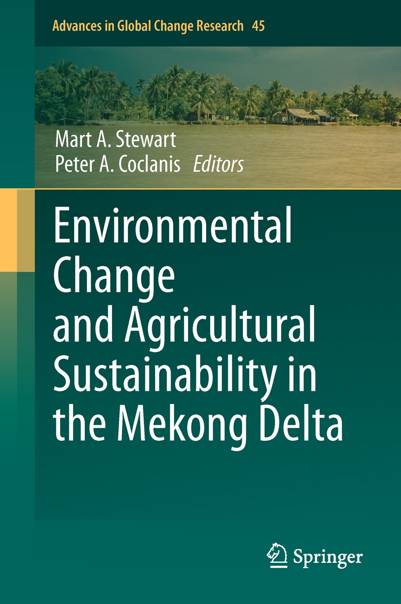 Titlebook: Environmental Change and Agricultural Sustainability in the Mekong Delta; Mart A. Stewart,Peter A. Coclanis Book 2011 Springer Science+Bus Titlebook: Environmental Change and Agricultural Sustainability in the Mekong Delta; Mart A. Stewart,Peter A. Coclanis Book 2011 Springer Science+Bus