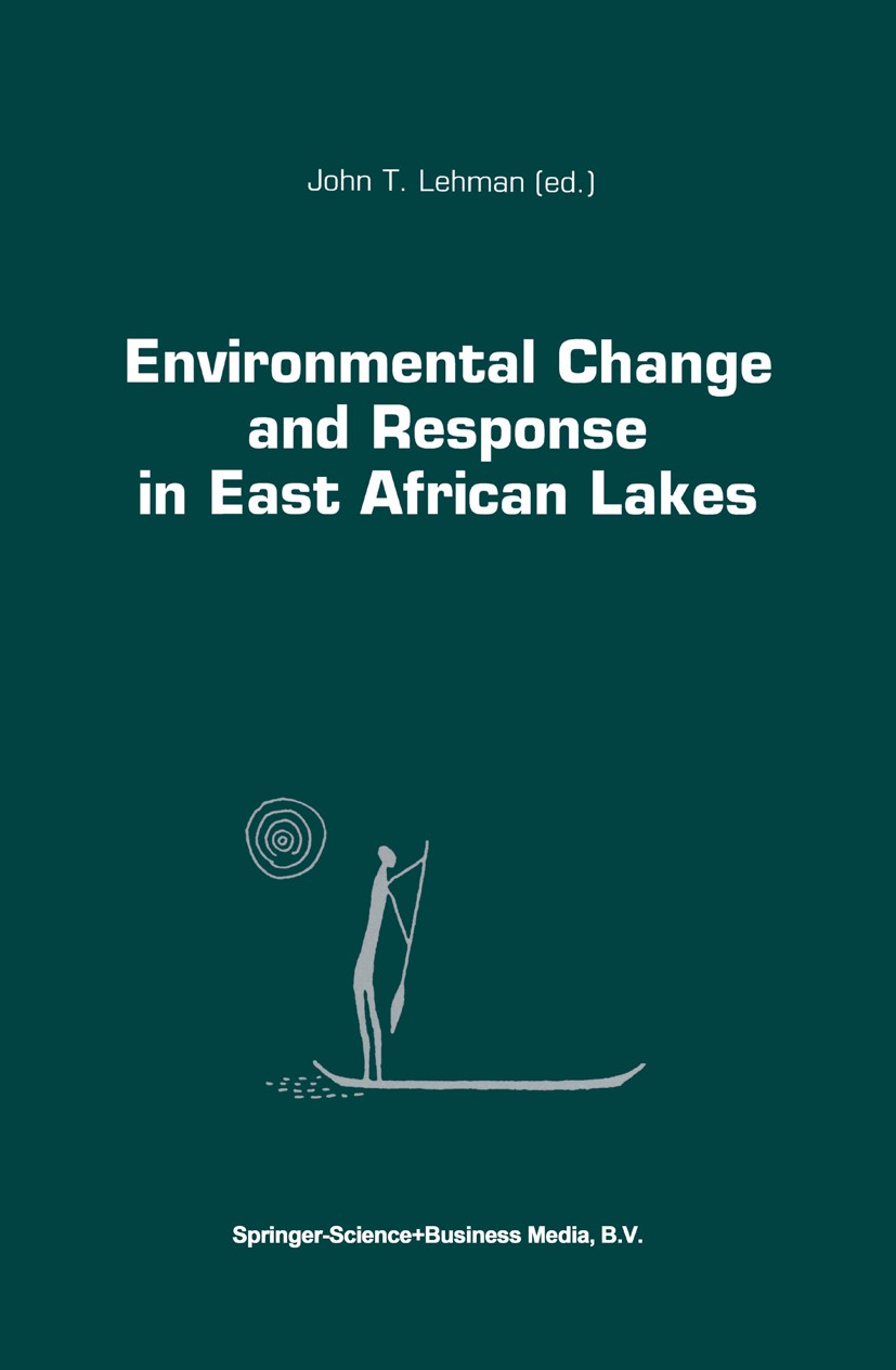 Titlebook: Environmental Change and Response in East African Lakes; John T. Lehman Book 1998 Springer Science+Business Media Dordrecht 1998 Ecology.E Titlebook: Environmental Change and Response in East African Lakes; John T. Lehman Book 1998 Springer Science+Business Media Dordrecht 1998 Ecology.E