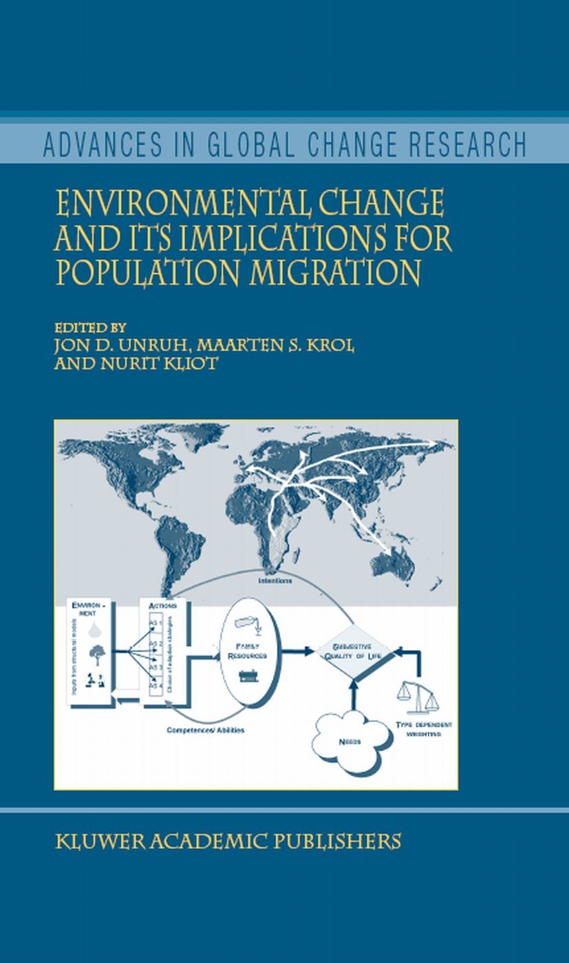 Titlebook: Environmental Change and its Implications for Population Migration; Jon D. Unruh,Maarten S. Krol,Nurit Kliot Book 2004 Springer Science+Bu Titlebook: Environmental Change and its Implications for Population Migration; Jon D. Unruh,Maarten S. Krol,Nurit Kliot Book 2004 Springer Science+Bu