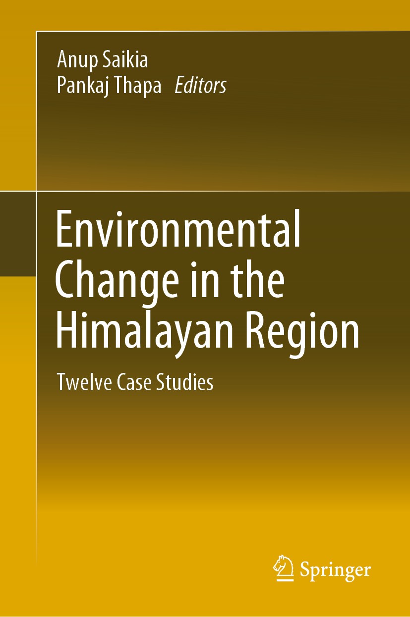 Titlebook: Environmental Change in the Himalayan Region; Twelve Case Studies Anup Saikia,Pankaj Thapa Book 2019 Springer Nature Switzerland AG 2019 Hu Titlebook: Environmental Change in the Himalayan Region; Twelve Case Studies Anup Saikia,Pankaj Thapa Book 2019 Springer Nature Switzerland AG 2019 Hu