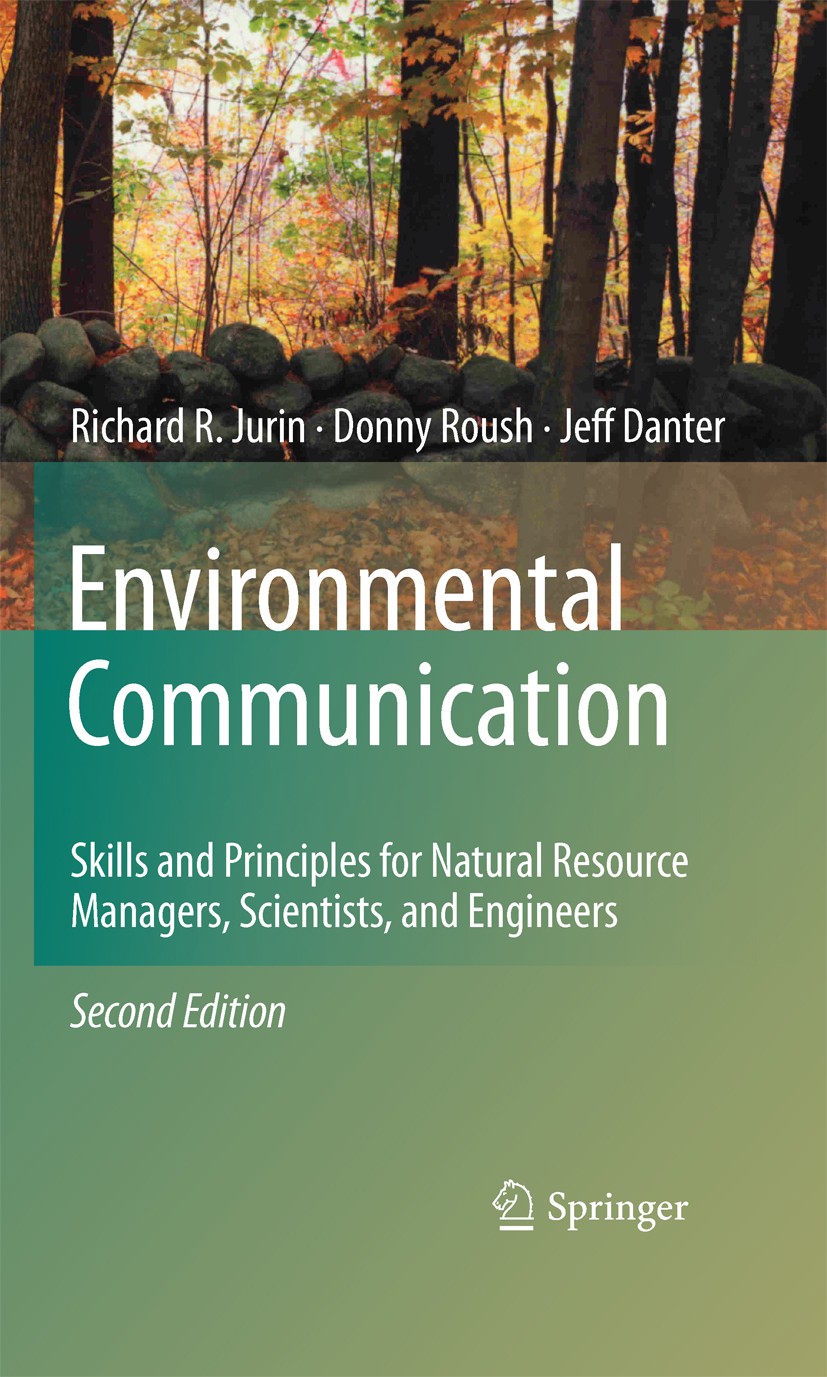 Titlebook: Environmental Communication. Second Edition; Skills and Principle Richard R. Jurin,Donny Roush,K. Jeffrey Danter Book 2010Latest edition Sp Titlebook: Environmental Communication. Second Edition; Skills and Principle Richard R. Jurin,Donny Roush,K. Jeffrey Danter Book 2010Latest edition Sp