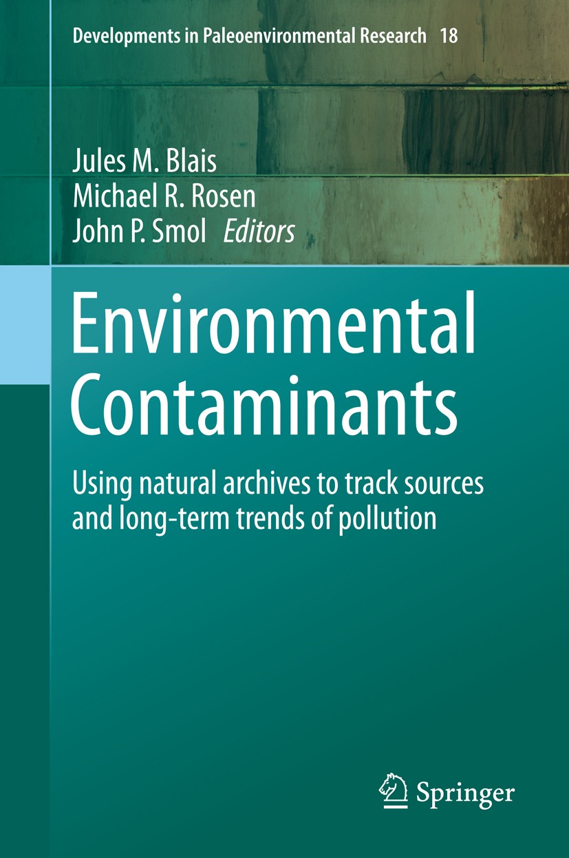 Titlebook: Environmental Contaminants; Using natural archiv Jules M. Blais,Michael R. Rosen,John P. Smol Book 2015 Springer Science+Business Media Dor Titlebook: Environmental Contaminants; Using natural archiv Jules M. Blais,Michael R. Rosen,John P. Smol Book 2015 Springer Science+Business Media Dor