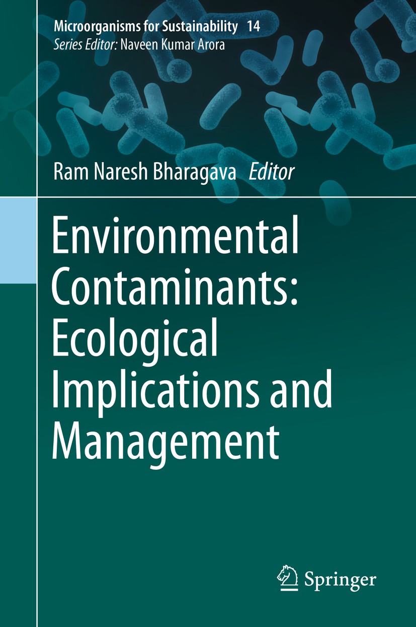 Titlebook: Environmental Contaminants: Ecological Implications and Management; Ram Naresh Bharagava Book 2019 Springer Nature Singapore Pte Ltd. 2019 Titlebook: Environmental Contaminants: Ecological Implications and Management; Ram Naresh Bharagava Book 2019 Springer Nature Singapore Pte Ltd. 2019