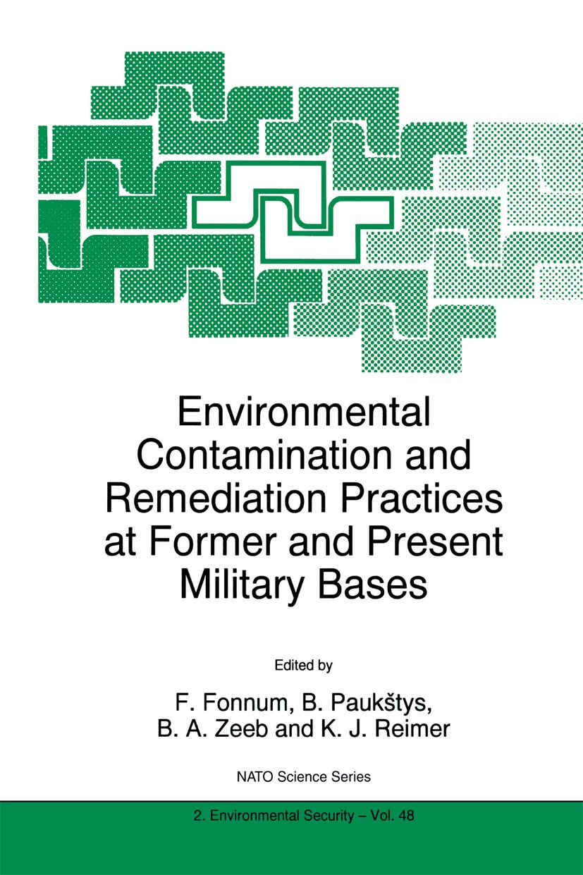 Titlebook: Environmental Contamination and Remediation Practices at Former and Present Military Bases; B. Paukštys,F. Fonnum,K. J. Reimer Book 1998 S Titlebook: Environmental Contamination and Remediation Practices at Former and Present Military Bases; B. Paukštys,F. Fonnum,K. J. Reimer Book 1998 S