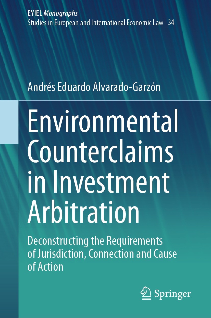 Titlebook: Environmental Counterclaims in Investment Arbitration; Deconstructing the R Andrés Eduardo Alvarado-Garzón Book 2023 The Editor(s) (if appl Titlebook: Environmental Counterclaims in Investment Arbitration; Deconstructing the R Andrés Eduardo Alvarado-Garzón Book 2023 The Editor(s) (if appl