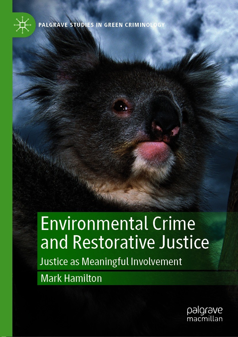 Titlebook: Environmental Crime and Restorative Justice; Justice as Meaningfu Mark Hamilton Book 2021 The Editor(s) (if applicable) and The Author(s), Titlebook: Environmental Crime and Restorative Justice; Justice as Meaningfu Mark Hamilton Book 2021 The Editor(s) (if applicable) and The Author(s),