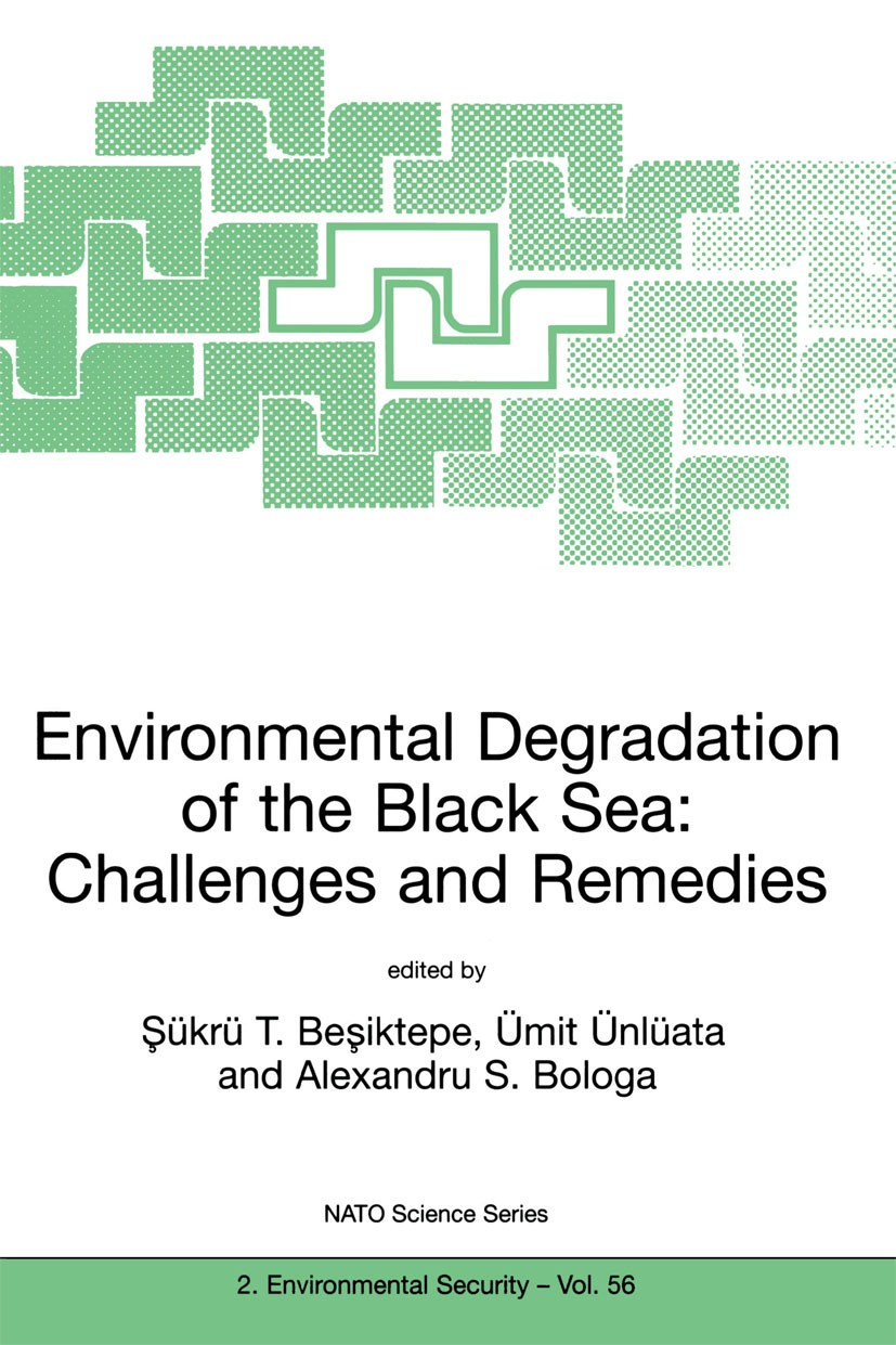 Titlebook: Environmental Degradation of the Black Sea: Challenges and Remedies; Sükrü T. Beşiktepe,Ümit Ünlüata,Alexandru S. Bolog Book 1999 Kluwer A Titlebook: Environmental Degradation of the Black Sea: Challenges and Remedies; Sükrü T. Beşiktepe,Ümit Ünlüata,Alexandru S. Bolog Book 1999 Kluwer A
