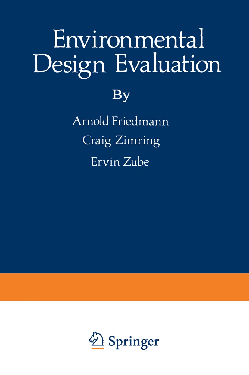 Titlebook: Environmental Design Evaluation; Arnold Friedmann,Craig Zimring,Ervin Zube Book 1978 Springer Science+Business Media New York 1978 design. Titlebook: Environmental Design Evaluation; Arnold Friedmann,Craig Zimring,Ervin Zube Book 1978 Springer Science+Business Media New York 1978 design.