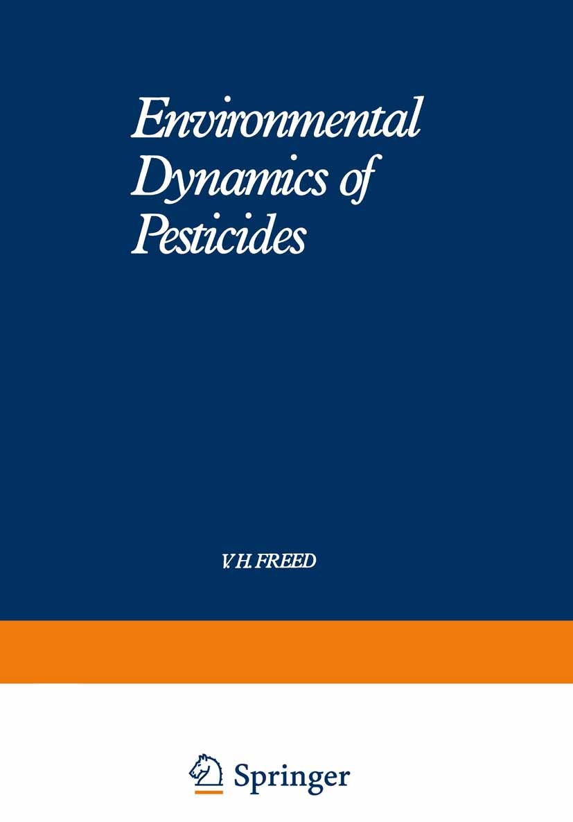 Titlebook: Environmental Dynamics of Pesticides; Rizwanul Haque,V. H. Freed Book 1975 Plenum Press, New York 1975 Contamination.biosphere.chemistry.e Titlebook: Environmental Dynamics of Pesticides; Rizwanul Haque,V. H. Freed Book 1975 Plenum Press, New York 1975 Contamination.biosphere.chemistry.e