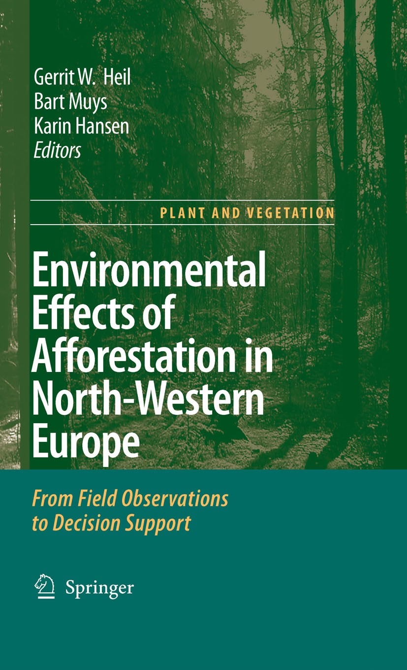 Titlebook: Environmental Effects of Afforestation in North-Western Europe; From Field Observati Gerrit W. Heil,Bart Muys,Karin Hansen Book 2007 Spring Titlebook: Environmental Effects of Afforestation in North-Western Europe; From Field Observati Gerrit W. Heil,Bart Muys,Karin Hansen Book 2007 Spring