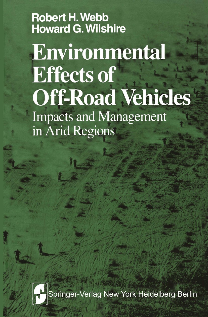 Titlebook: Environmental Effects of Off-Road Vehicles; Impacts and Manageme Robert H. Webb,Howard G. Wilshire Book 1983 Springer-Verlag New York Inc. Titlebook: Environmental Effects of Off-Road Vehicles; Impacts and Manageme Robert H. Webb,Howard G. Wilshire Book 1983 Springer-Verlag New York Inc.