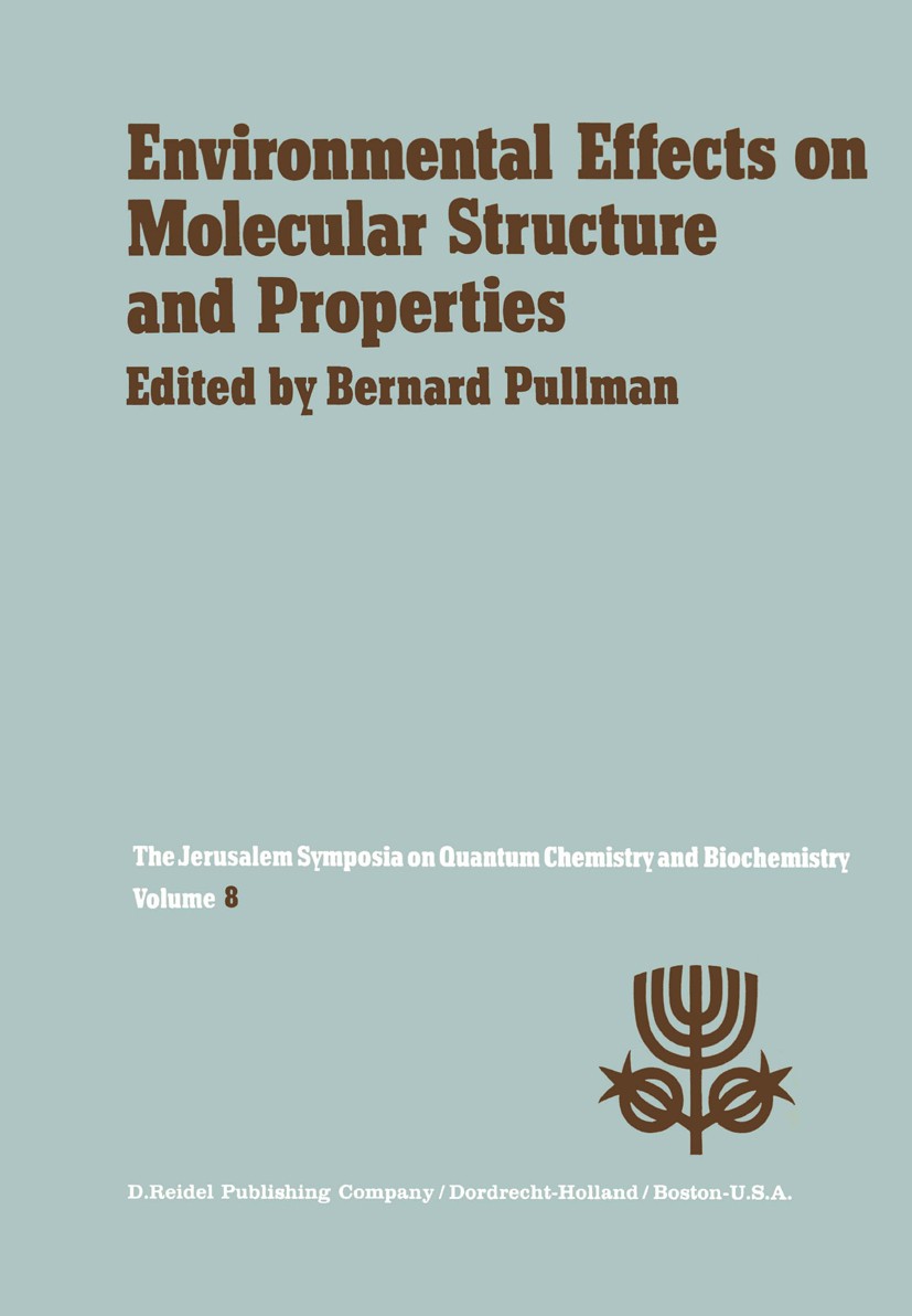 Titlebook: Environmental Effects on Molecular Structure and Properties; Proceedings of the E Bernard Pullman Conference proceedings 1976 D. Reidel Pub Titlebook: Environmental Effects on Molecular Structure and Properties; Proceedings of the E Bernard Pullman Conference proceedings 1976 D. Reidel Pub