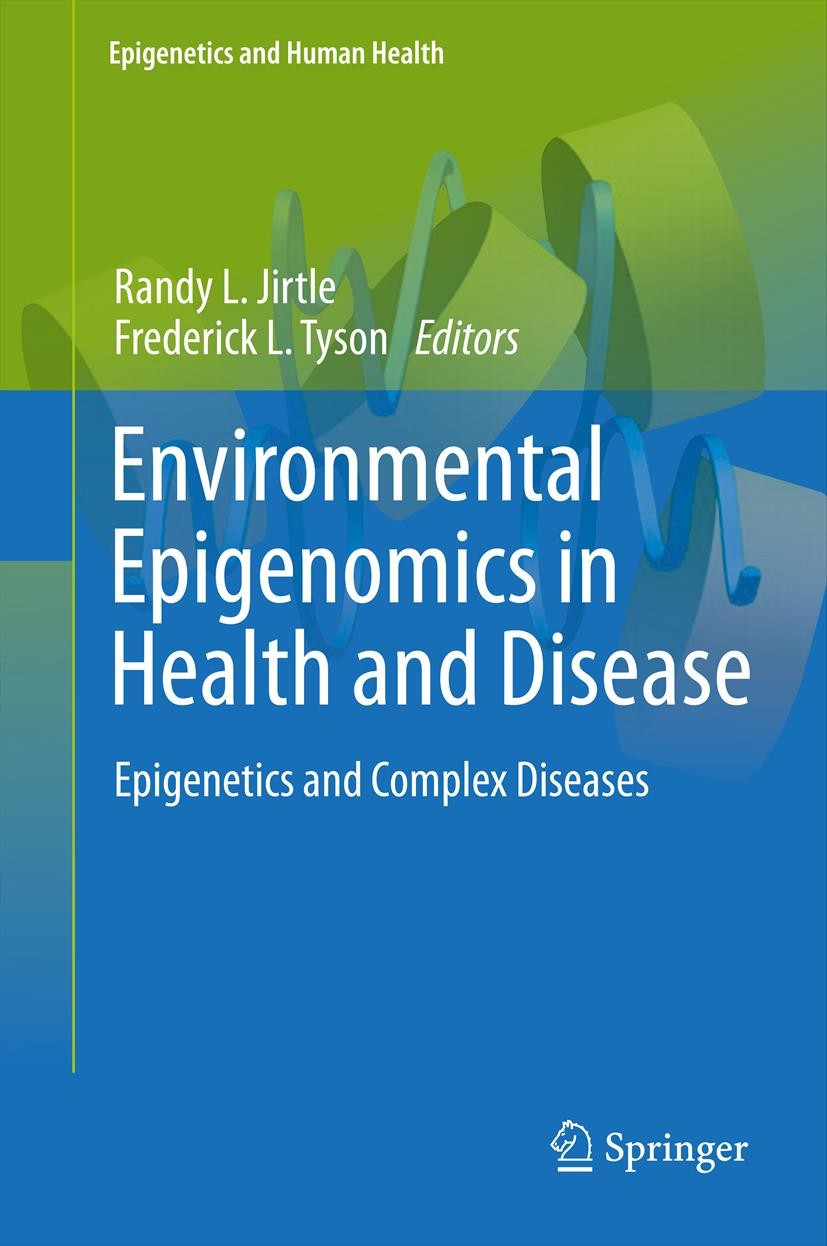 Titlebook: Environmental Epigenomics in Health and Disease; Epigenetics and Comp Randy L. Jirtle,Frederick L. Tyson Book 2013 Springer-Verlag Berlin H Titlebook: Environmental Epigenomics in Health and Disease; Epigenetics and Comp Randy L. Jirtle,Frederick L. Tyson Book 2013 Springer-Verlag Berlin H