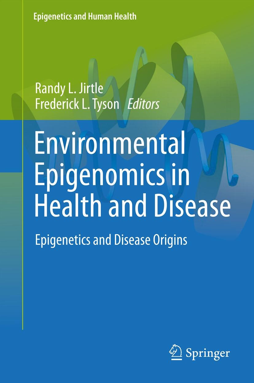 Titlebook: Environmental Epigenomics in Health and Disease; Epigenetics and Dise Randy L Jirtle,Frederick L. Tyson Book 2013 Springer-Verlag Berlin He Titlebook: Environmental Epigenomics in Health and Disease; Epigenetics and Dise Randy L Jirtle,Frederick L. Tyson Book 2013 Springer-Verlag Berlin He