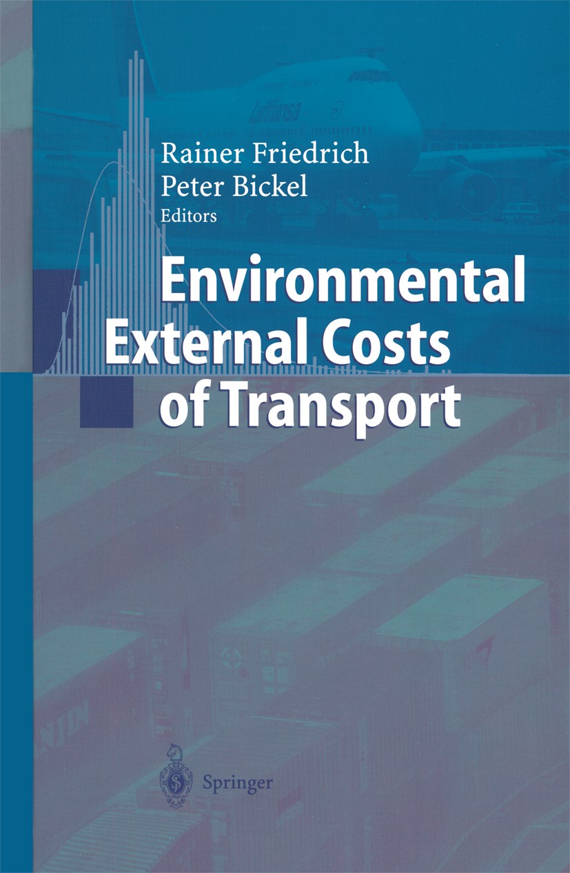 Titlebook: Environmental External Costs of Transport; Rainer Friedrich,Peter Bickel Book 2001 Springer-Verlag Berlin Heidelberg 2001 Atmospheric prot Titlebook: Environmental External Costs of Transport; Rainer Friedrich,Peter Bickel Book 2001 Springer-Verlag Berlin Heidelberg 2001 Atmospheric prot
