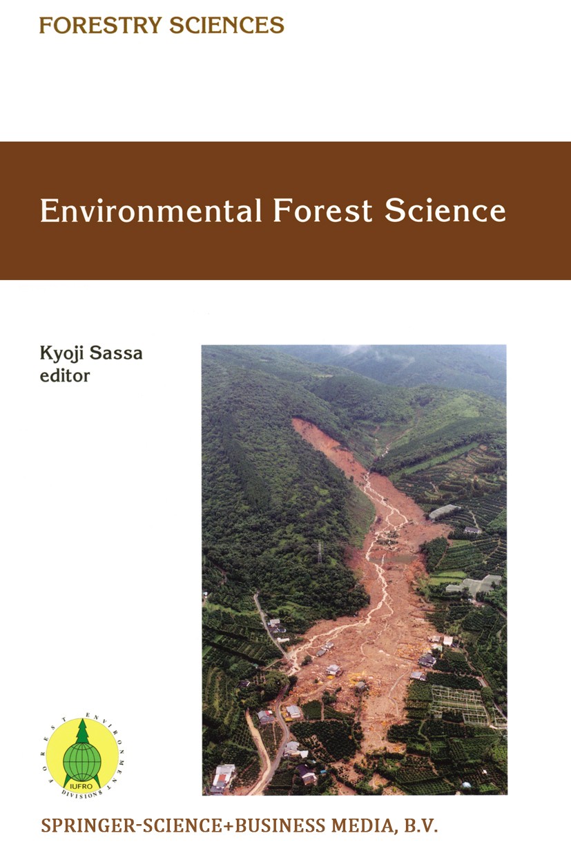 Titlebook: Environmental Forest Science; Proceedings of the I Kyoji Sassa Conference proceedings 1998 Kluwer Academic Publishers 1998 Forestry.biodive Titlebook: Environmental Forest Science; Proceedings of the I Kyoji Sassa Conference proceedings 1998 Kluwer Academic Publishers 1998 Forestry.biodive