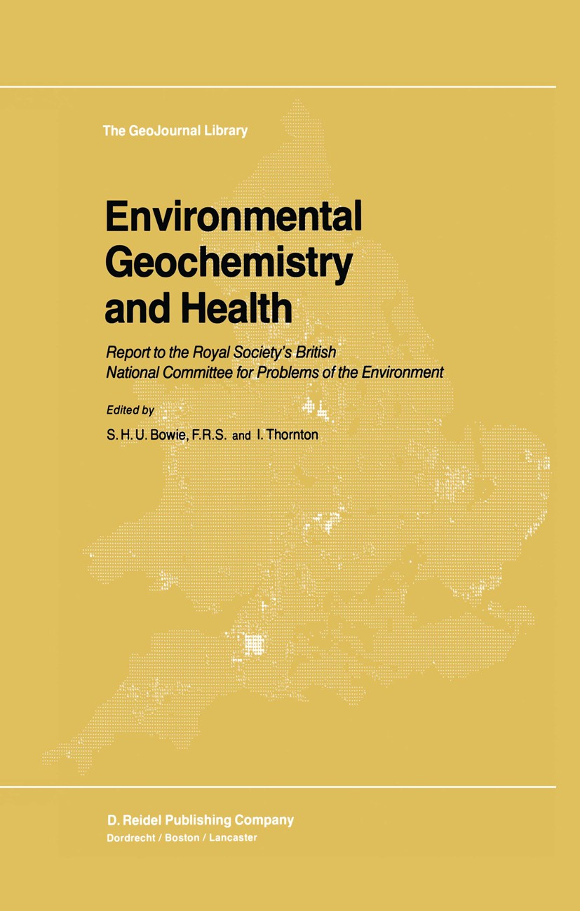 Titlebook: Environmental Geochemistry and Health; Report to the Royal S. H. U. Bowie (Visiting Professor of Applied Geol Book 1985 Springer Nature B. Titlebook: Environmental Geochemistry and Health; Report to the Royal S. H. U. Bowie (Visiting Professor of Applied Geol Book 1985 Springer Nature B.