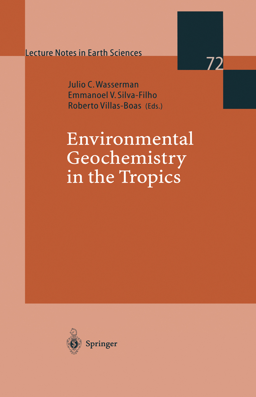 Titlebook: Environmental Geochemistry in the Tropics; Julio C. Wasserman,Emmanuel V. Silva-Filho,Roberto Book 1998 Springer-Verlag Berlin Heidelberg Titlebook: Environmental Geochemistry in the Tropics; Julio C. Wasserman,Emmanuel V. Silva-Filho,Roberto Book 1998 Springer-Verlag Berlin Heidelberg